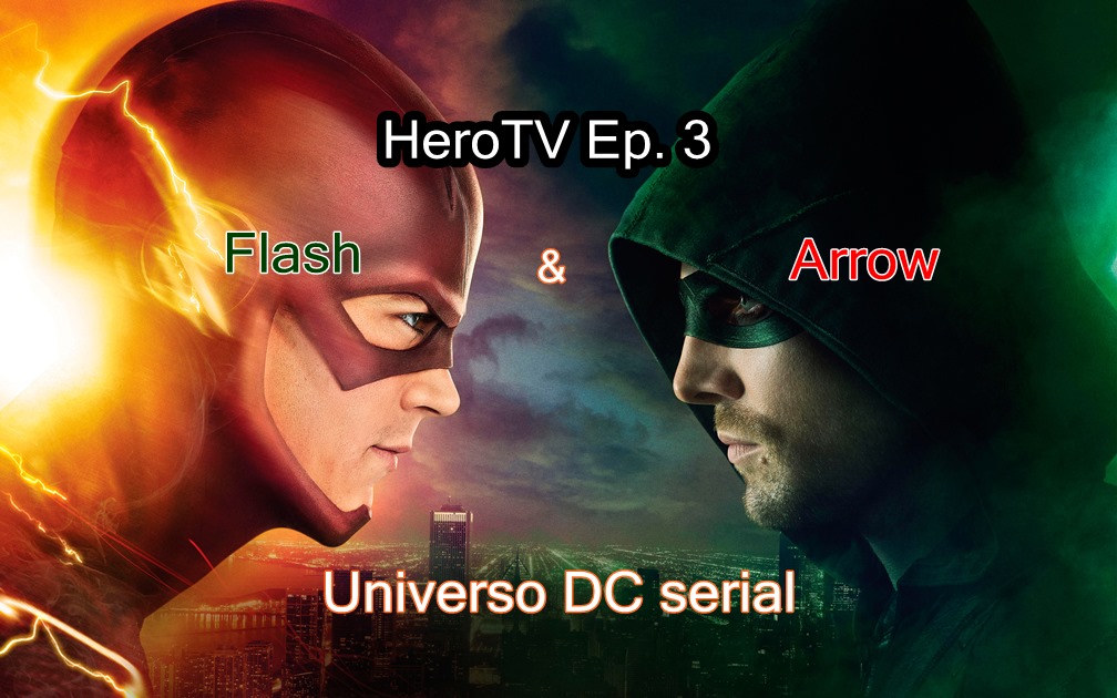 HeroTv Episódio 3: Arrow e Flash - Universo DC Serial